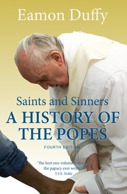 Saints and Sinners: A History of the Popes by Duffy, Eamon