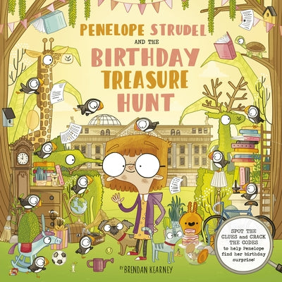 Penelope Strudel: And the Birthday Treasure Hunt - Spot the Clues and Crack the Codes to Help Penelope Find Her Birthday Surprise! by Kearney, Brendan