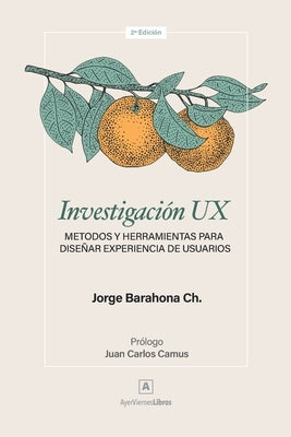 Investigación UX: Métodos y herramientas para diseñar Experiencia de Usuarios by Camus, Juan Carlos