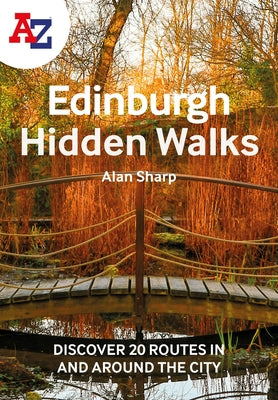 A A-Z Edinburgh Hidden Walks: Discover 20 Routes in and Around the City: Discover 20 Routes in and Around the City by A-Z Maps