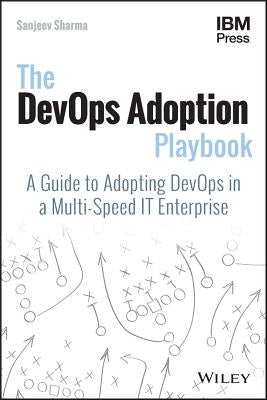 The DevOps Adoption Playbook by Sharma, Sanjeev