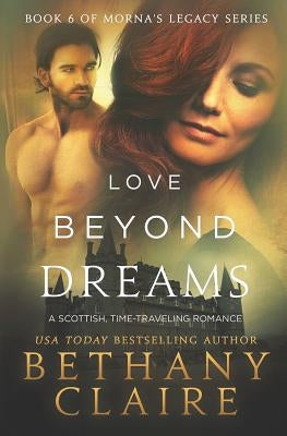 Love Beyond Dreams: A Scottish, Time Travel Romance by Claire, Bethany