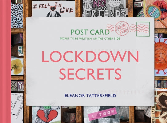 Lockdown Secrets: Postcards from the Pandemic by Tattersfield, Eleanor