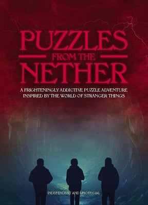 Puzzles from the Nether: A Frighteningly Addictive Puzzle Adventure Inspired by the World of Stranger Things by Ward, Jason