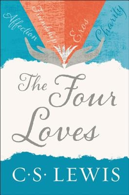 The Four Loves by Lewis, C. S.