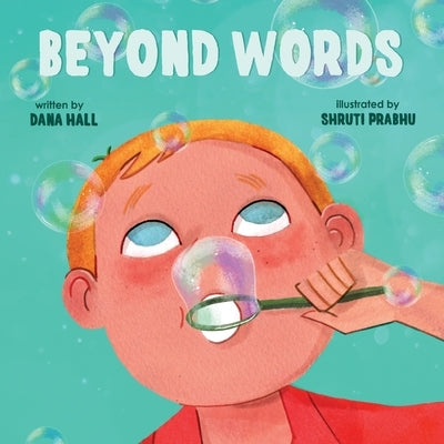 Beyond Words: A Child's Journey Through Apraxia by Hall, Dana