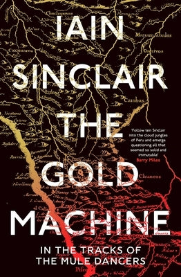 The Gold Machine: Tracking the Ancestors from Highlands to Coffee Colony by Sinclair, Iain