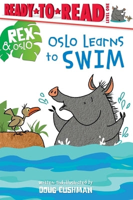 Oslo Learns to Swim: Ready-To-Read Level 1 by Cushman, Doug