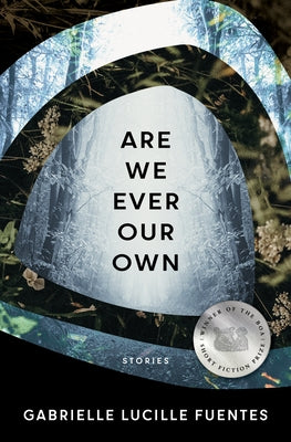 Are We Ever Our Own by Fuentes, Gabrielle Lucille
