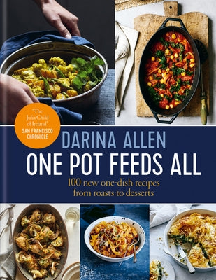 One Pot Feeds All: 100 New Recipes from Roasting Tin Dinners to One-Pan Desserts by Allen, Darina