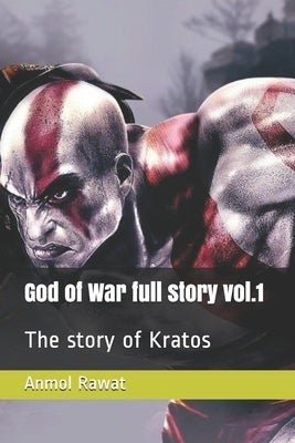 God of War full story vol.1: The story of Kratos by Rawat, Anmol