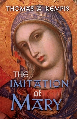 The Imitation of Mary by &#192;. Kempis, Thomas