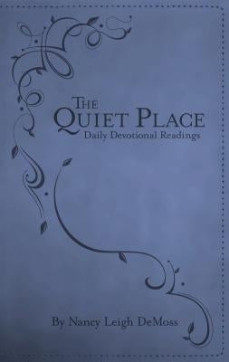 The Quiet Place: Daily Devotional Readings by Wolgemuth, Nancy DeMoss