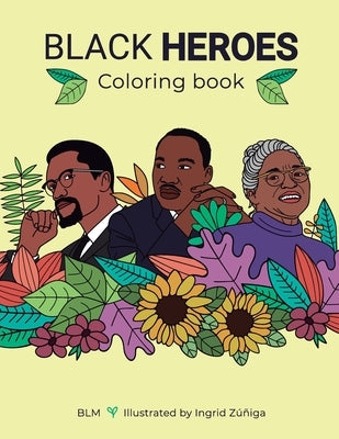 Black Heroes Coloring Book: Color and Learn! For Children and their Parents. by Lewis, Rachel