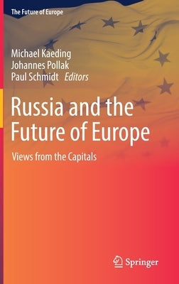 Russia and the Future of Europe: Views from the Capitals by Kaeding, Michael