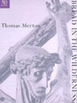 Bread in the Wilderness by Merton, Thomas