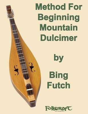 Method For Beginning Mountain Dulcimer by Futch, Bing