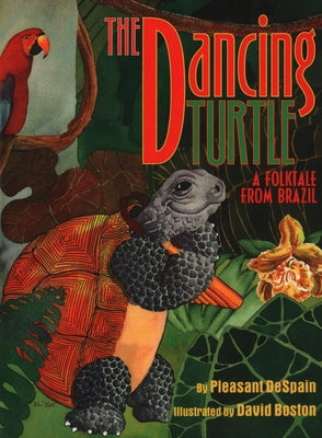 The Dancing Turtle: A Folktale from Brazil by DeSpain, Pleasant