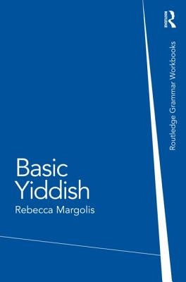 Basic Yiddish: A Grammar and Workbook by Margolis, Rebecca