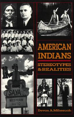 American Indians: Sterotypes & Realities by Mihesuah, Devon a.