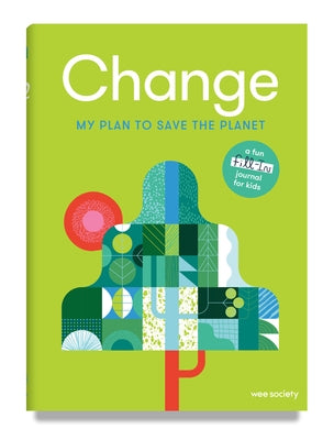 Change: A Journal: My Plan to Save the Planet by Wee Society