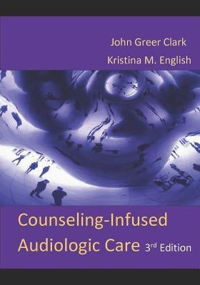 Counseling-Infused Audiologic Care by English, Kristina M.