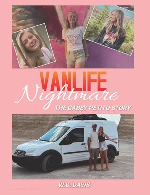 Vanlife Nightmare: The Gabby Petito Story by Davis, W. G.