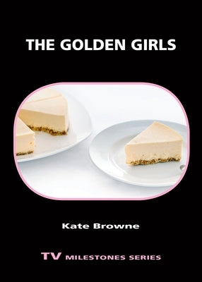 The Golden Girls by Browne, Kate