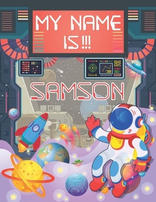 My Name is Samson: Personalized Primary Tracing Book / Learning How to Write Their Name / Practice Paper Designed for Kids in Preschool a by Publishing, Babanana