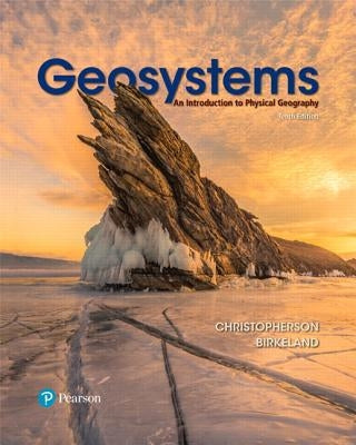 Geosystems: An Introduction to Physical Geography by Christopherson, Robert