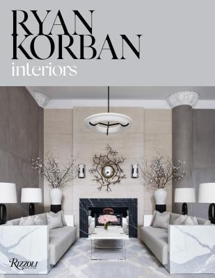 Ryan Korban: Interiors by Korban, Ryan