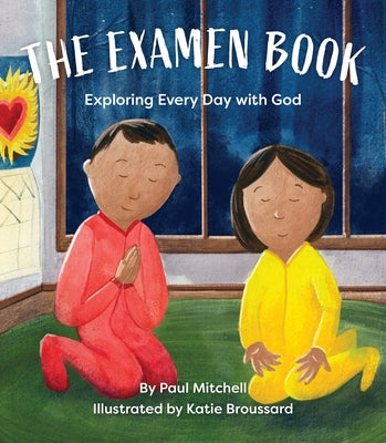 The Examen Book: Exploring Every Day with God by Mitchell, Paul