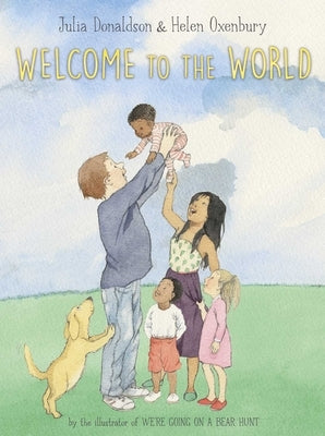 Welcome to the World by Donaldson, Julia