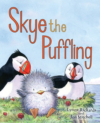 Skye the Puffling: A Baby Puffin's Adventure by Rickards, Lynne