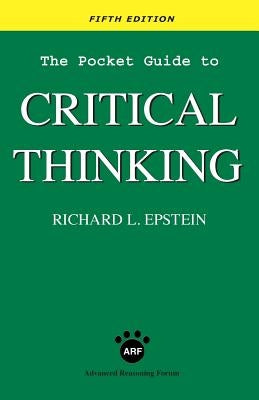 The Pocket Guide to Critical Thinking fifth edition by Epstein, Richard L.