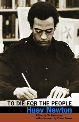 To Die for the People: The Writings of Huey P. Newton by Newton, Huey