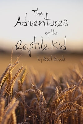 The Adventures of the Reptile Kid by Rawle, Noel