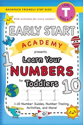 Early Start Academy, Learn Your Numbers for Toddlers: (Ages 3-4) 1-10 Number Guides, Number Tracing, Activities, and More! (Backpack Friendly 6x9 Size by Dick, Lauren
