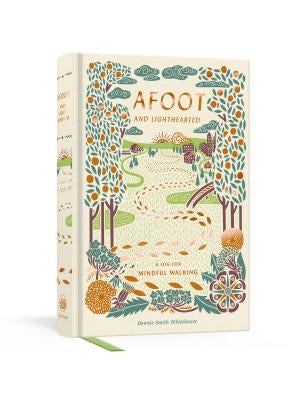 Afoot and Lighthearted: A Journal for Mindful Walking by Smith Whitehouse, Bonnie