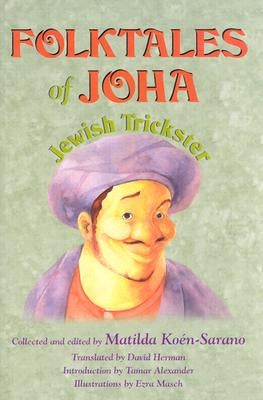 Folktales of Joha, Jewish Trickster by Koen-Sarano, Matilda