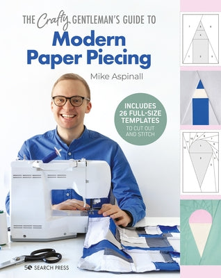 The Crafty Gentleman's Guide to Modern Paper Piecing by Aspinall, Mike