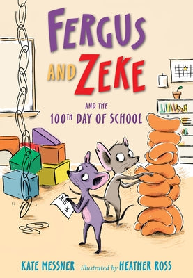 Fergus and Zeke and the 100th Day of School by Messner, Kate