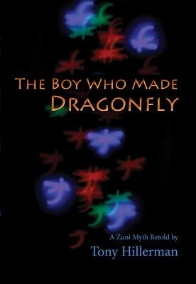 The Boy Who Made Dragonfly: A Zuni Myth by Hillerman, Tony