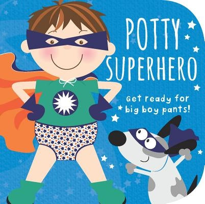 Potty Superhero: Get Ready for Big Boy Pants! by Forsyth, Mabel