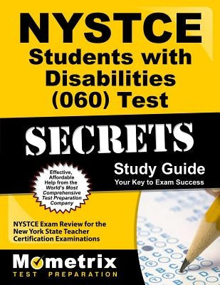 NYSTCE Students with Disabilities (060) Test Secrets Study Guide: NYSTCE Exam Review for the New York State Teacher Certification Examinations by Nystce Exam Secrets Test Prep