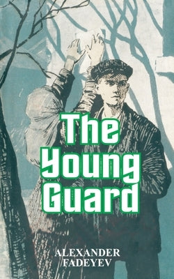The Young Guard by Fadeyev, Alexander