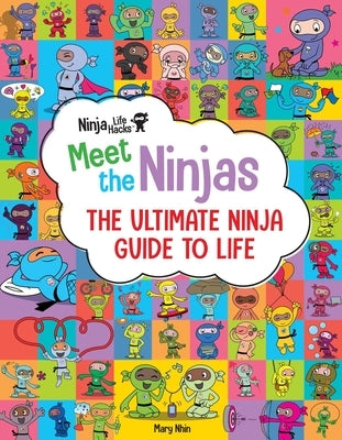 Ninja Life Hacks: Meet the Ninjas: The Ultimate Ninja Guide to Life by Nhin, Mary