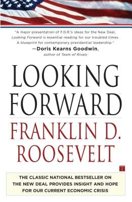 Looking Forward by Roosevelt, Franklin D.