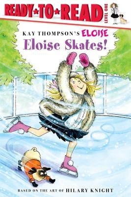 Eloise Skates!: Ready-To-Read Level 1 by Thompson, Kay