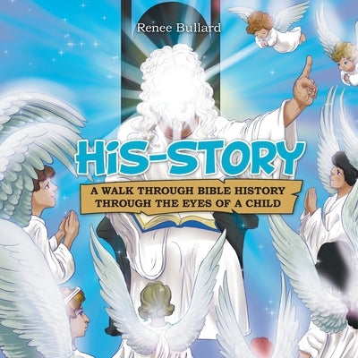 His-Story: A Walk Through Bible History Through the Eyes of a Child by Bullard, Renee